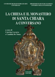 Copertina di 'La Chiesa e il Monastero di Santa Chiara a Conversano'