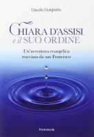 Chiara d'Assisi e il suo ordine - Durighetto Claudio