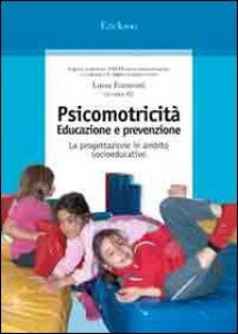 Copertina di 'Psicomotricit. Educazione e prevenzione. La progettazione in ambito socioeducativo'