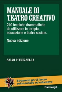 Copertina di 'Manuale di teatro creativo. 240 tecniche drammatiche da utilizzare in terapia, educazione e teatro sociale'