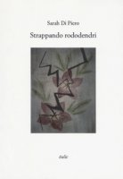 Strappando rododendri - Di Piero Sarah