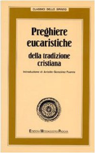 Copertina di 'Preghiere eucaristiche della tradizione cristiana'
