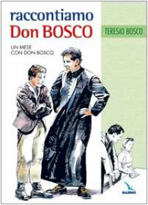 Copertina di 'Raccontiamo Don Bosco. Un mese con Don Bosco'