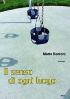 Il senso di ogni luogo - Borroni Marta