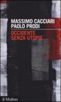 Occidente senza utopie - Massimo Cacciari,  Paolo Prodi