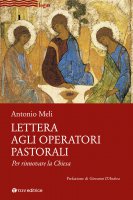 Lettera agli operatori pastorali. Per rinnovare la Chiesa - Antonio Meli