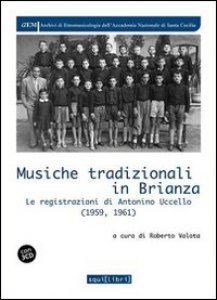 Copertina di 'Musiche tradizionali in Brianza. Le registrazioni di Antonino Uccello (1959-1961). Con CD Audio'