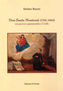 Copertina di 'Don Sante Montorsi (1761-1842). Un parroco giansenista a Corlo'