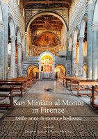 San Miniato al Monte in Firenze. Mille anni di storia e bellezza.
