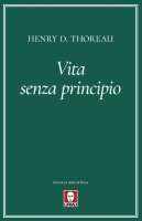 Vita senza principio - Henry D. Thoreau
