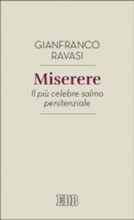 Miserere. Il più celebre salmo penitenziale - Gianfranco Ravasi