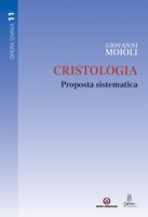 Cristologia. Proposta sistematica - Giovanni Moioli, Claudio Stercal, Dora Castenetto