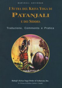 Copertina di 'I sutra del Kriya yoga di Patanjali e dei Siddha. Traduzione, commento e pratica'
