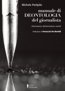 Copertina di 'Manuale di deontologia del giornalista. Informazione, disinformazione, societ'