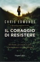 Il coraggio di resistere - Edmonds Chris, Century Douglas