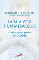 La mia vita è un miracolo - Bernadette Moriau