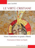 Le virtù cristiane - Luca Lucchini