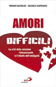 Copertina di 'Amori difficili: la crisi della relazione interpersonale e il trionfo dell'ambiguit'