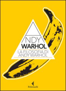 Copertina di 'La filosofia di Andy Warhol. Da A a B e viceversa'