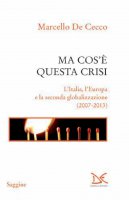 Ma cos'è questa crisi - Marcello De Cecco