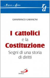 Copertina di 'I cattolici e la Costituzione. Segni di una storia di diritti'