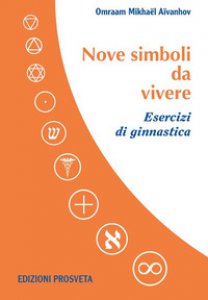 Copertina di 'Nove simboli da vivere. Esercizi di ginnastica. Con DVD video'