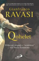 Qohelet. Il libro più originale e «scandaloso» dell'Antico Testamento - Ravasi Gianfranco