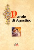 Parole di Agostino - Agostino (sant')