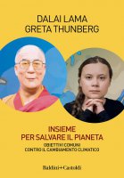 Insieme per salvare il pianeta - Gyatso Tenzin (Dalai Lama), Greta Thunberg