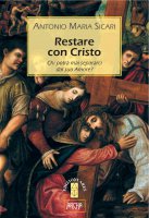 Restare con Cristo - Antonio M. Sicari
