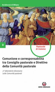 Copertina di 'Comunione e corresponsabilit tra consiglio pastorale e direttivo della comunit pastorale'