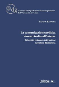 Copertina di 'La comunicazione politica cinese rivolta all'estero: dibattito interno, istituzioni e pratica discorsiva'