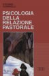 Psicologia della relazione pastorale - Stefano Guarinelli