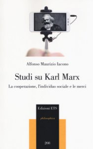 Copertina di 'Studi su Karl Marx. La cooperazione, l'individuo sociale e le merci'