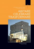 Abitare, celebrare, trasformare - M. Cucinella, C. Danani, A. Gerhards, J.-F. Pousse, C. Ratti e Aa. Vv.