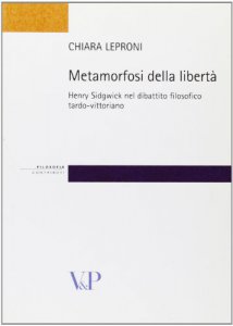 Copertina di 'Metamorfosi della libert. Henry Sidgwick nel dibattito filosofico tardo-vittoriano'