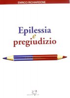Epilessia e pregiudizio - Richiardone Enrico
