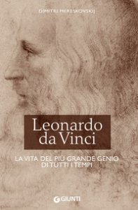Copertina di 'Leonardo da Vinci. La vita del pi grande genio di tutti i tempi'
