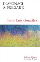 Insegnaci a pregare - Justo L. González