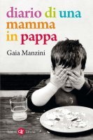 Diario di una mamma in pappa - Gaia Manzini