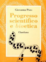 Progresso scientifico e bioetica - Pons Giovanna