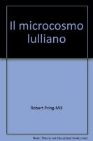 Il microcosmo lulliano - Pring-Mill Robert