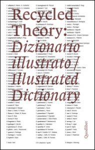 Copertina di 'Recycled theory: dizionario illustrato-illustrated dictionary. Ediz. italiana e inglese'