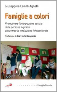 Copertina di 'Famiglie a colori. Promuovere l'integrazione sociale delle persone migranti attraverso la mediazione interculturale'