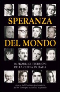 Copertina di 'Speranza del mondo. 16 profili di testimoni della Chiesa in Italia'