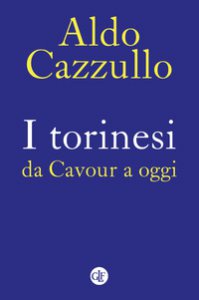 Copertina di 'I torinesi da Cavour a oggi. Nuova ediz.'