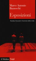 Esposizioni. Pasolini, Foucault e l'esercizio della verità - Bazzocchi Marco Antonio