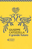Il grande futuro - Catozzella Giuseppe
