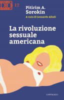 La rivoluzione sessuale americana - Alexandrovitch Sorokin Pitirim