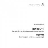 Beyrouth. Paysage de rue dans les concepts contemporains-Beirut. Streetscape in contemporary concepts - Chahine Marlne